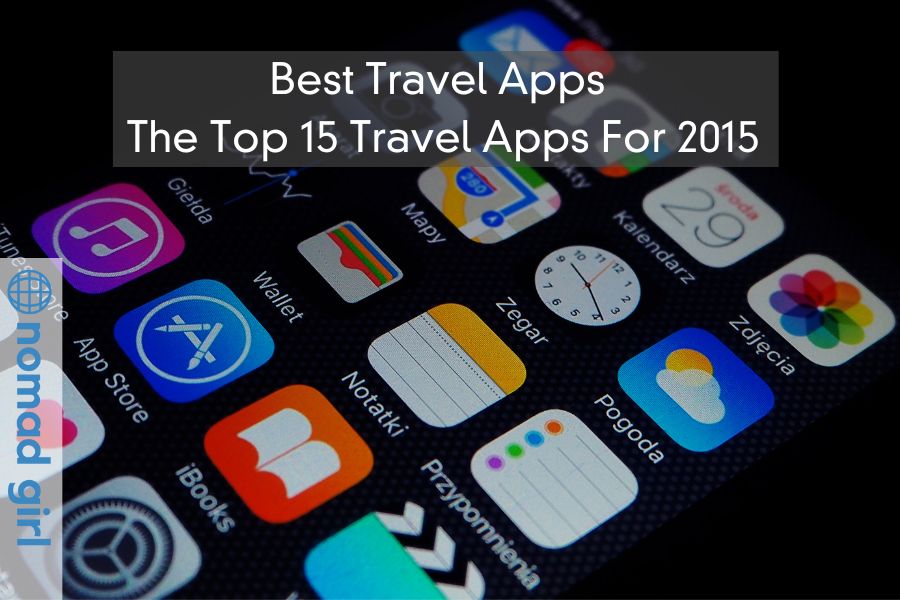 Best Travel Apps – The Top 15 Travel Apps For 2015