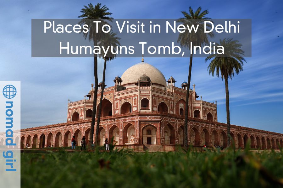 Places To Visit in New Delhi – Humayun’s Tomb, India