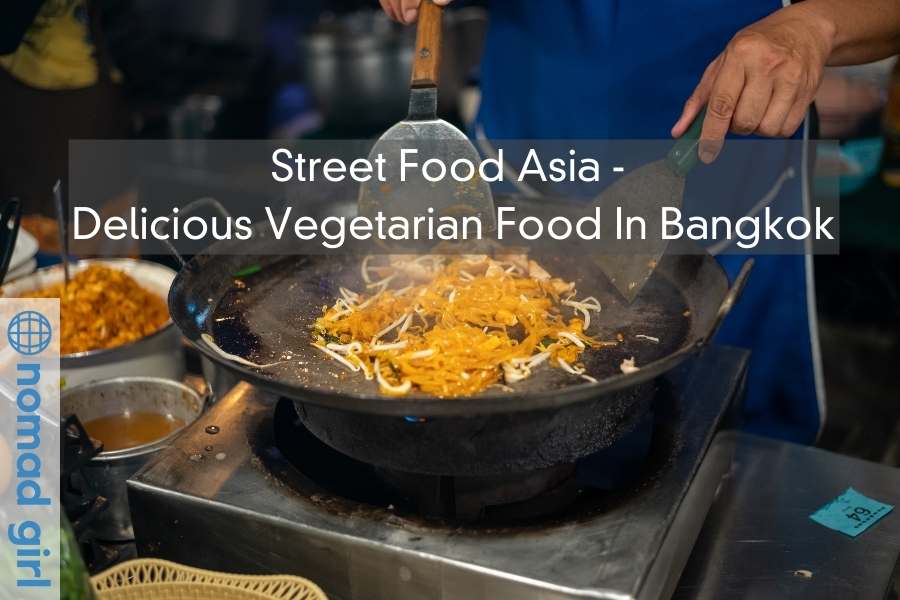 Street Food Asia – Delicious Vegetarian Food In Bangkok