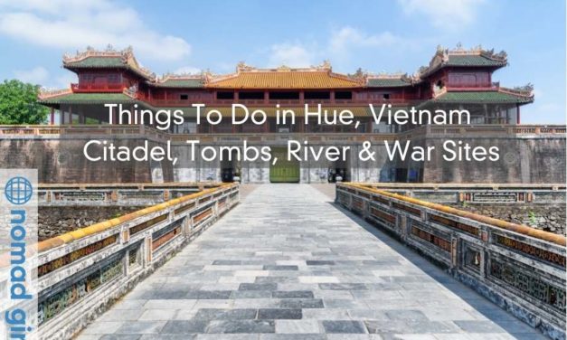 Things to Do in Hue, Vietnam – Tombs, Rivers and War Sites