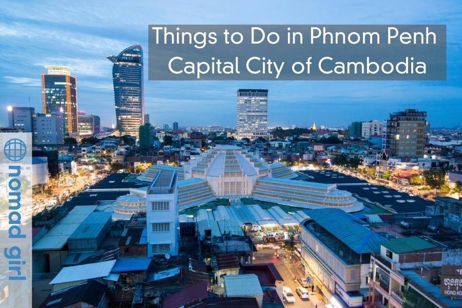 The Top 10 Things to See in Phnom Penh – Capital City of Cambodia