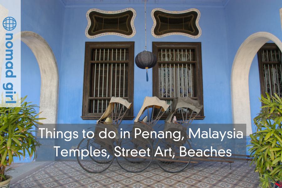 Things to do in Penang, Malaysia – Temples, Street Art, Beaches