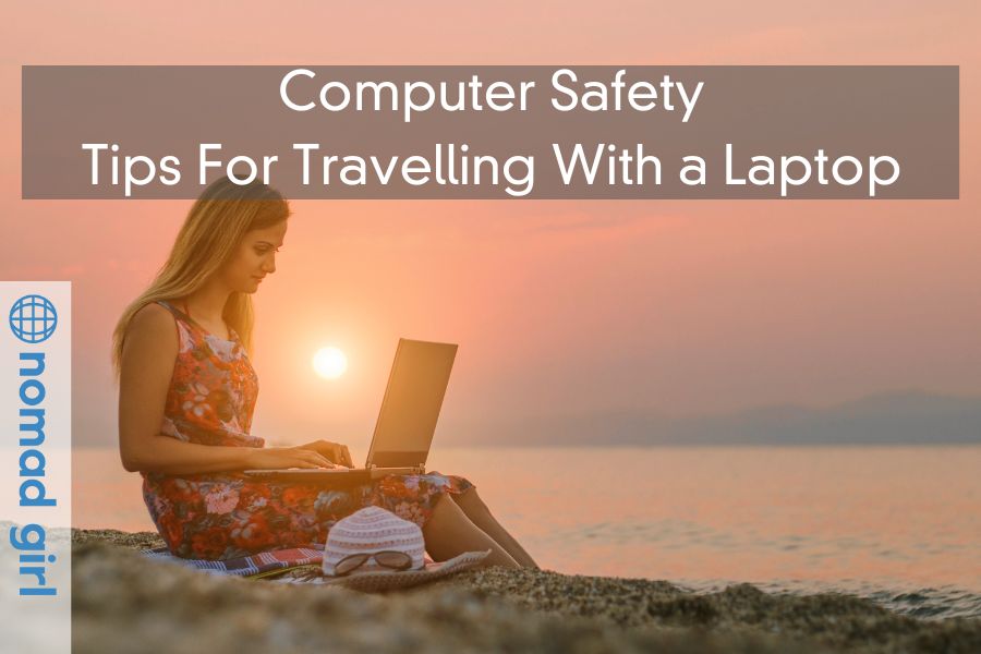 Computer Safety – Tips For Travelling With a Laptop