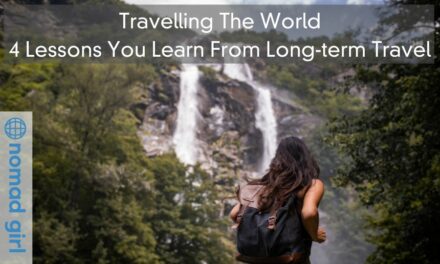 Travelling The World – 4 Lessons You Learn From Long-term Travel