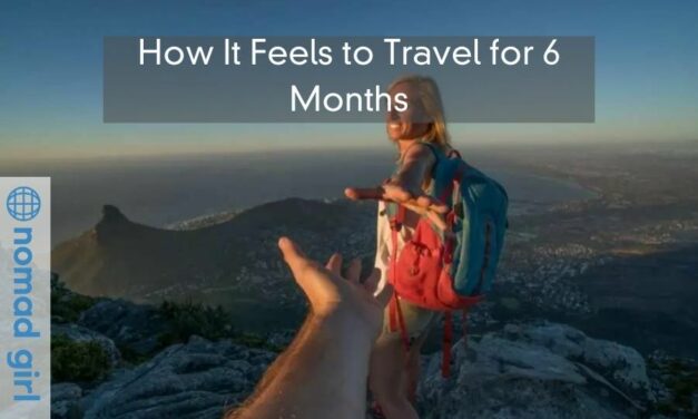 How It Feels to Travel for 6 Months