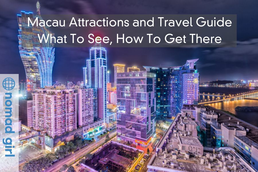 Macau Attractions and Travel Guide – What To See, How To Get There