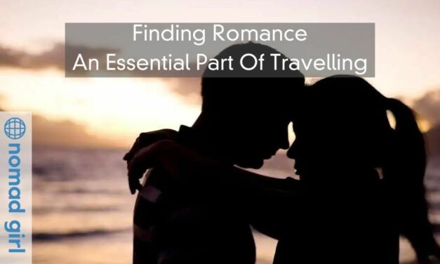 Finding Romance – An Essential Part Of Travelling