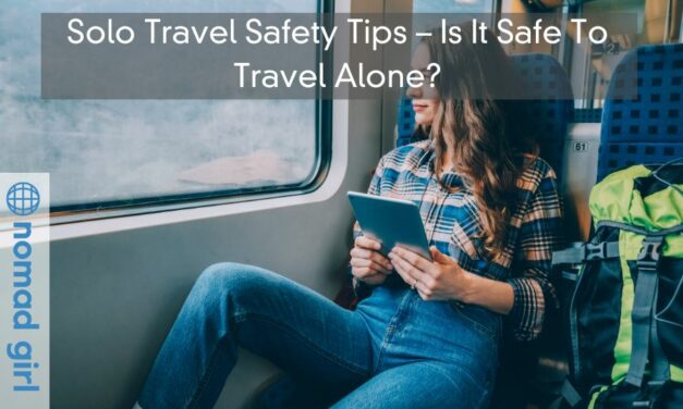 Solo Travel Safety Tips – Is It Safe To Travel Alone?