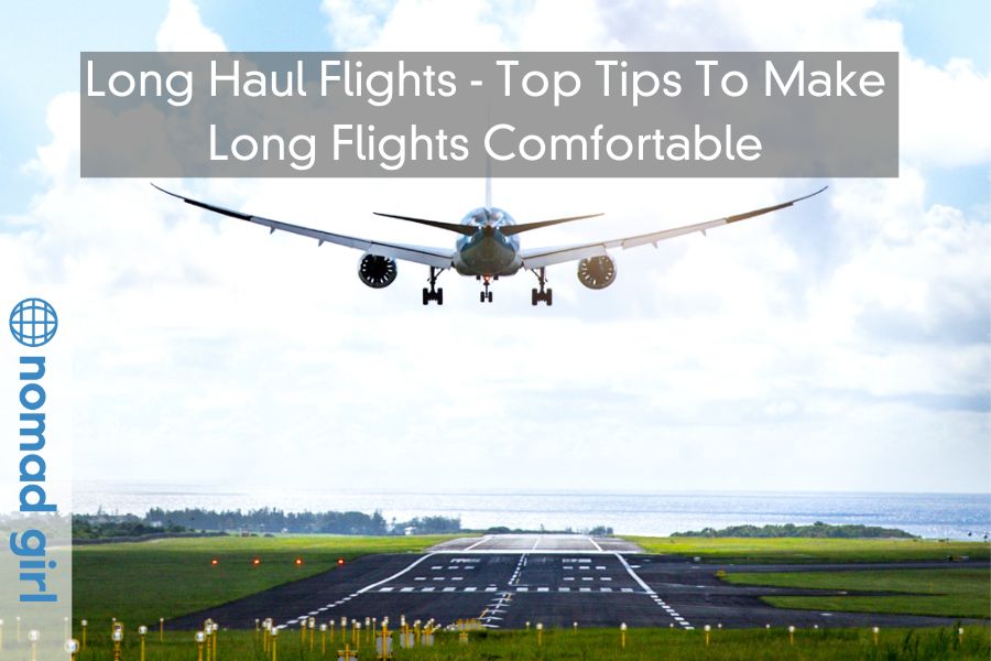 Long Haul Flights – Top Tips To Make Long Flights Comfortable