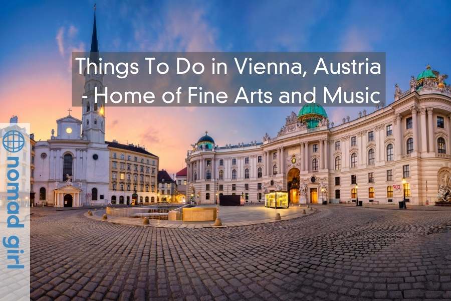 Things To Do in Vienna, Austria – Home of Fine Arts and Music