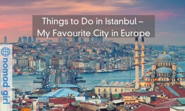 Things to Do in Istanbul – My Favourite City in Europe