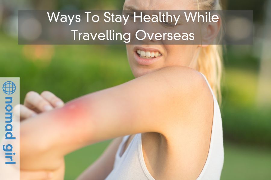 Ways To Stay Healthy While Travelling Overseas