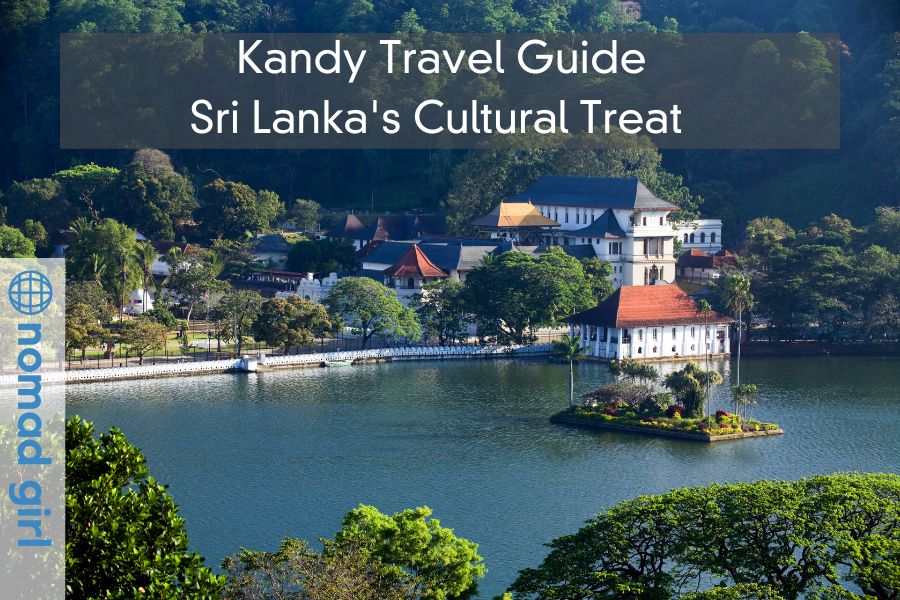 Kandy Travel Guide – Sri Lanka’s Cultural Treat