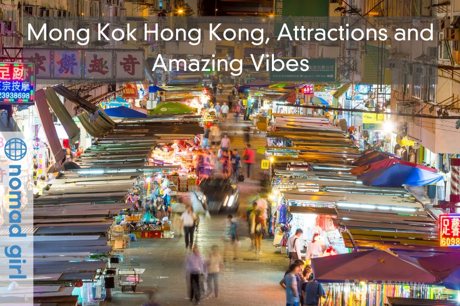 Mong Kok Hong Kong, Attractions and Amazing Vibes