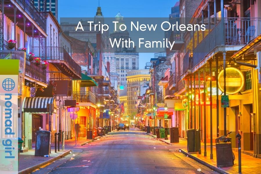 A Trip To New Orleans With Family