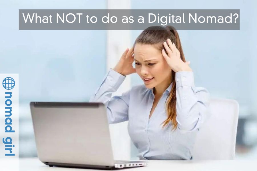 What NOT to do as a Digital Nomad?