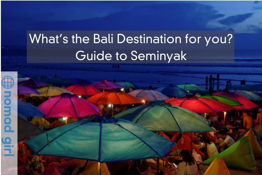 What’s The Bali Destination For You? Guide To Seminyak