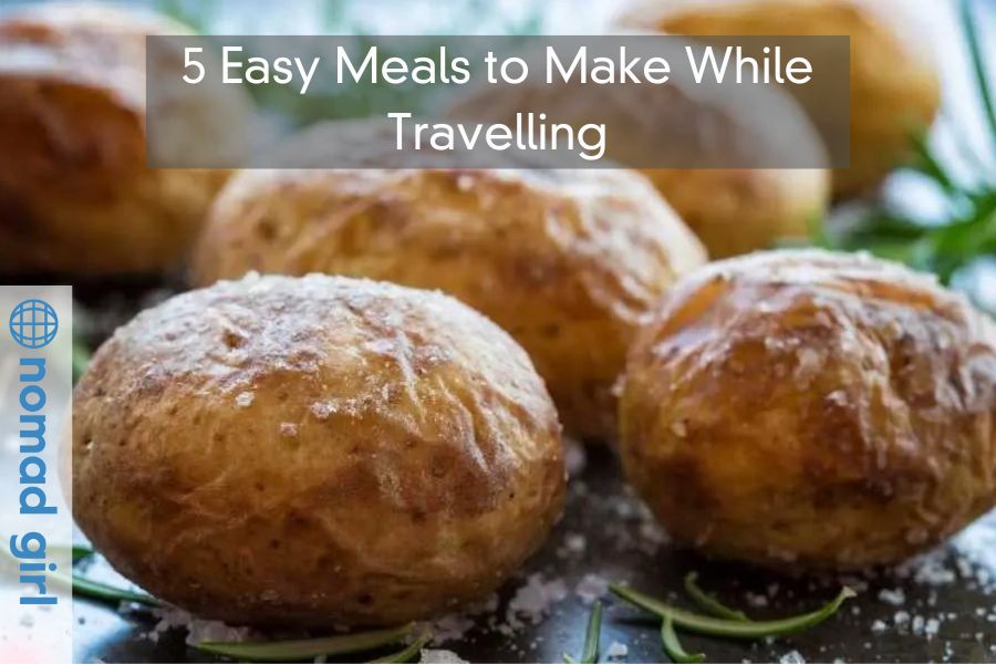 5 Easy Meals to Make While Travelling