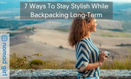 7 Ways To Stay Stylish While Backpacking Long-Term