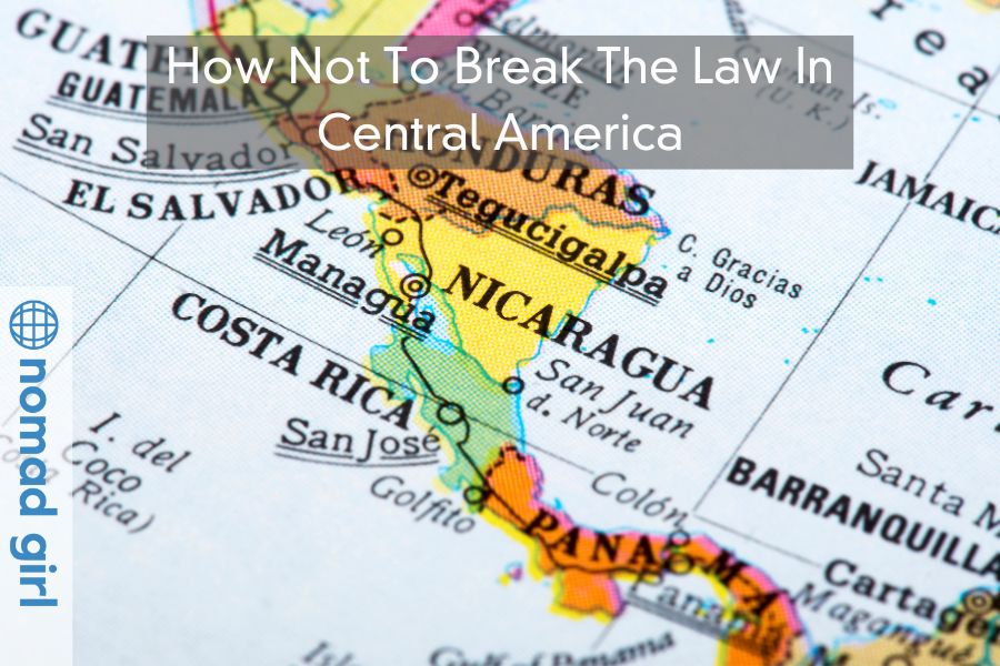 How Not To Break The Law In Central America