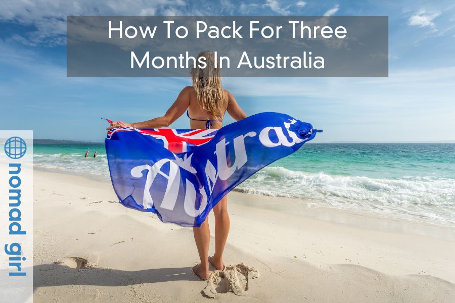 How To Pack For Three Months In Australia