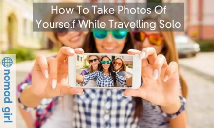 How To Take Photos Of Yourself While Travelling Solo