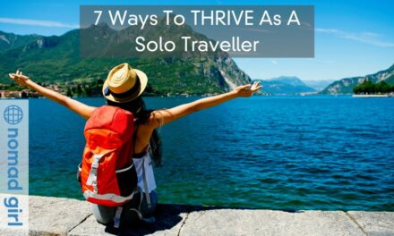 7 Ways To THRIVE As A Solo Traveller