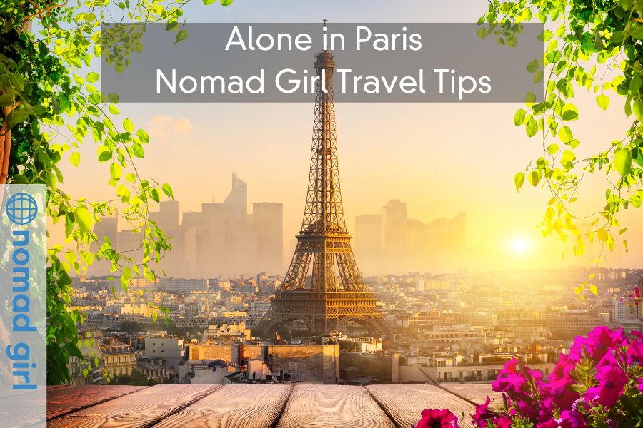 Alone in Paris – Nomad Girl Travel Tips