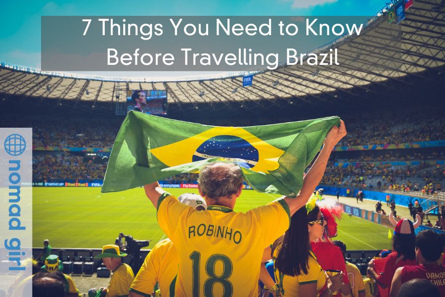 7 Things You Need to Know Before Travelling Brazil