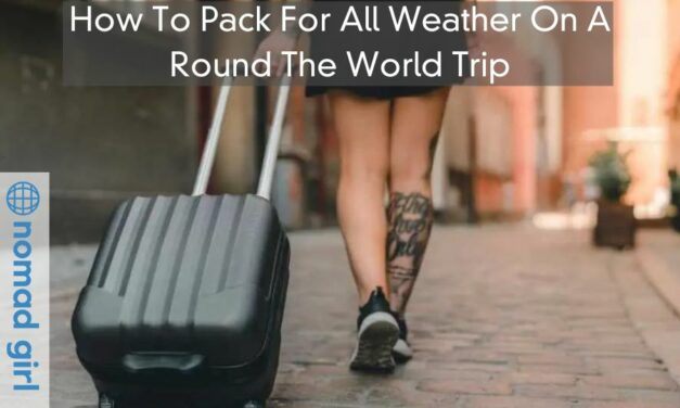 How To Pack For All Weather On A Round The World Trip