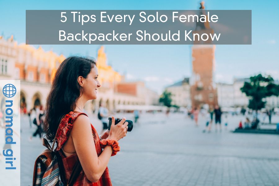 5 Tips Every Solo Female Backpacker Should Know