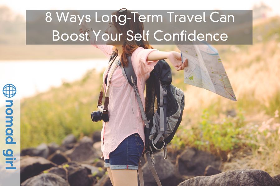 8 Ways Long-Term Travel Can Boost Your Self Confidence