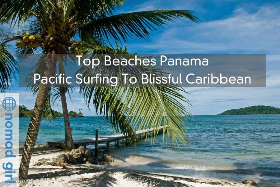 Top Beaches Panama – Pacific Surfing To Blissful Caribbean