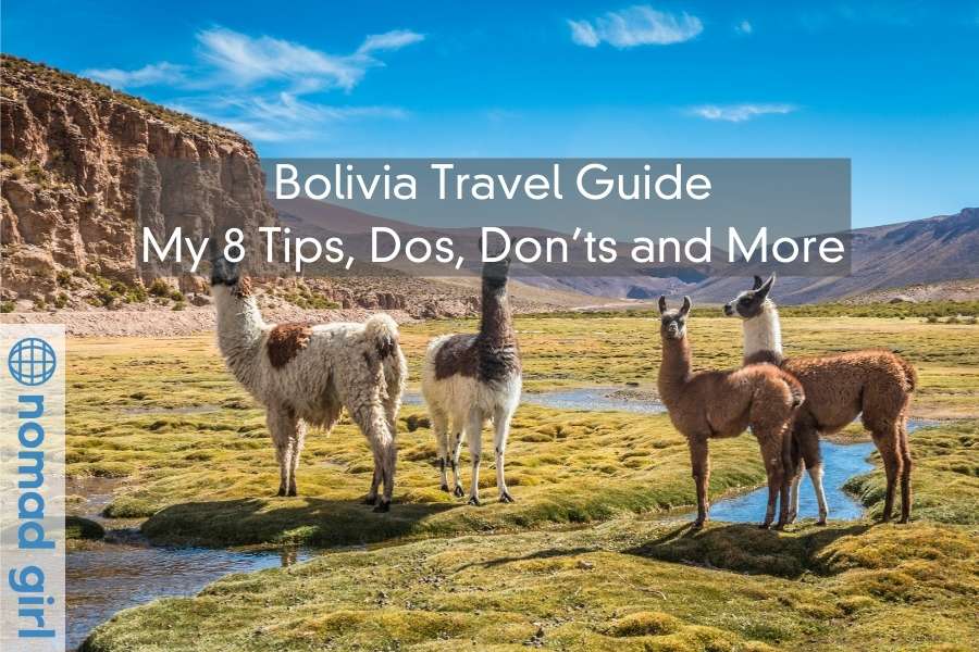 Bolivia Travel Guide – My 8 Tips, Dos, Don’ts and More