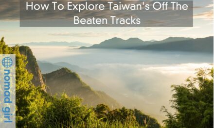 How To Explore Taiwan’s Off The Beaten Tracks