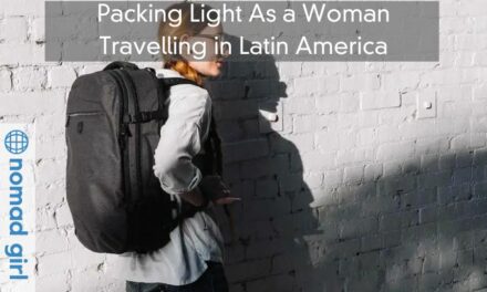 Packing Light As a Woman Travelling in Latin America