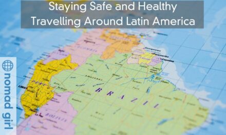 Staying Safe and Healthy Travelling Around Latin America