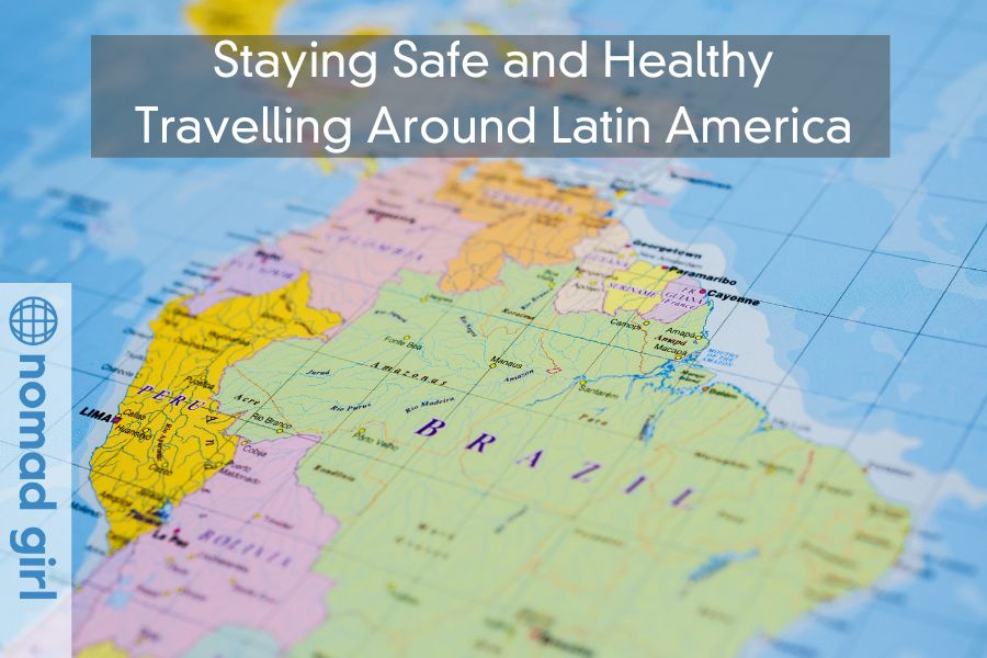 Staying Safe and Healthy Travelling Around Latin America