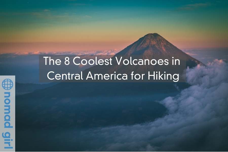 The 8 Coolest Volcanoes in Central America for Hiking