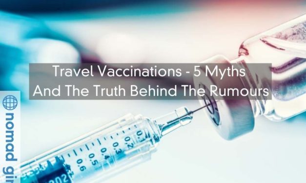 Travel Vaccinations – The 5 Myths And The Truth Behind The Rumours