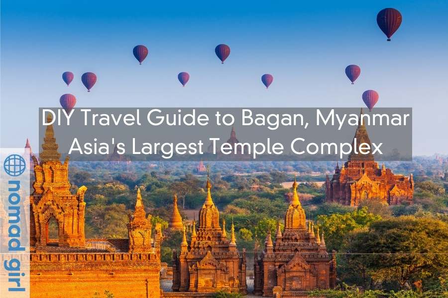 DIY Travel Guide to Bagan, Myanmar – Asia’s Largest Temple Complex