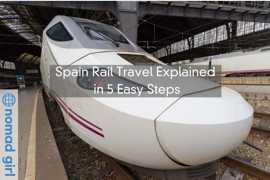 Spain Rail Travel Explained in 5 Easy Steps – It’s Time To Explore