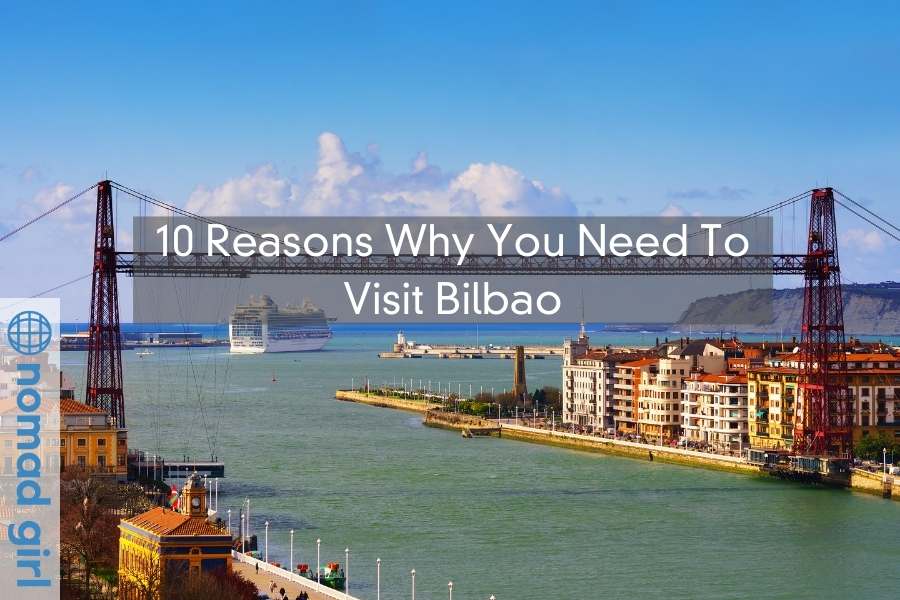 10 Reasons Why You Need To Visit Bilbao