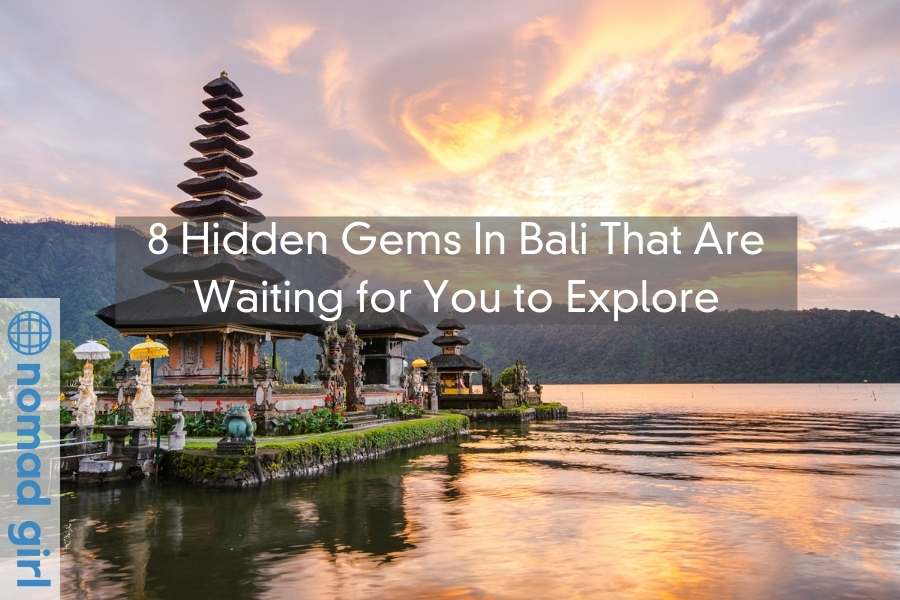 8 Hidden Gems In Bali That Are Waiting for You to Explore