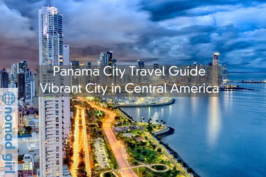 Panama City Travel Guide – Vibrant City In Central America