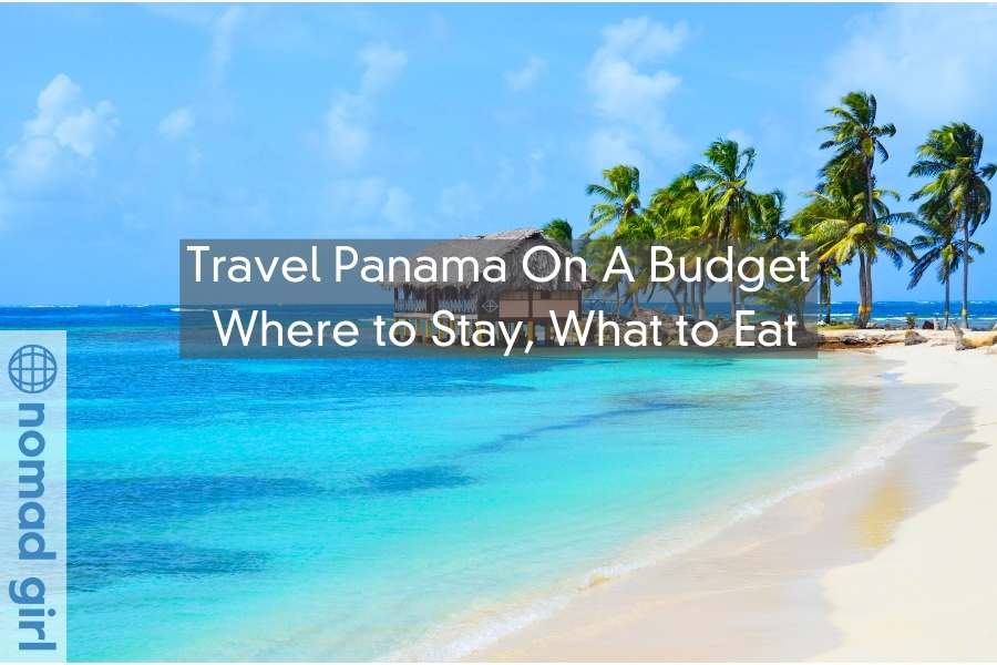 Travel Panama On A Budget – Where to Stay, What to Eat