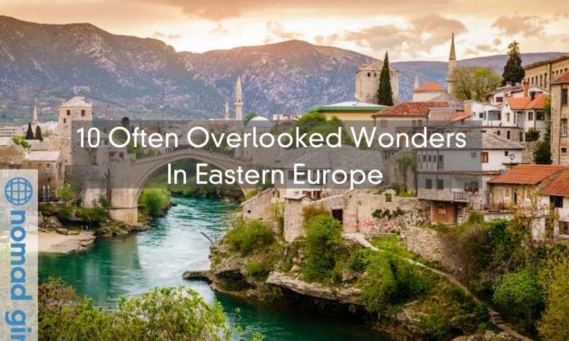 10 Often Overlooked Wonders In Eastern Europe