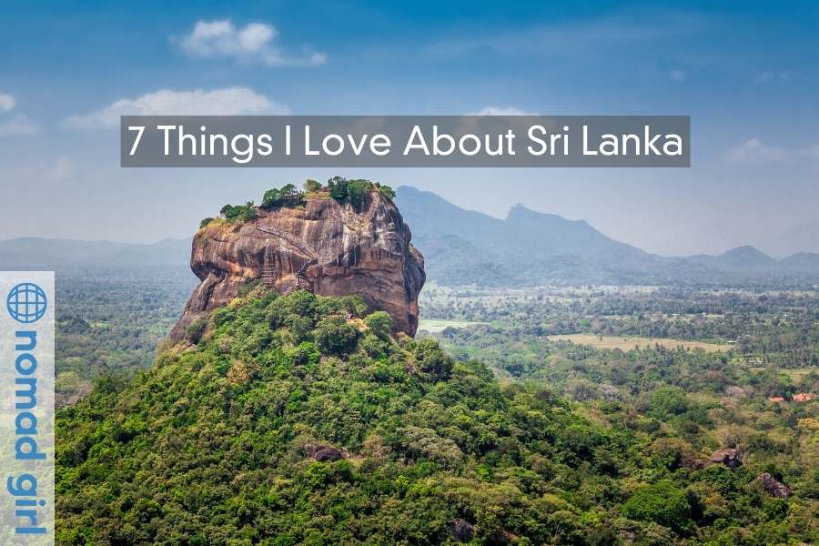 7 Things I Love About Sri Lanka – Why You Should Visit