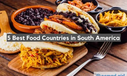 Top 5 Best Food Countries in South America & What To Eat