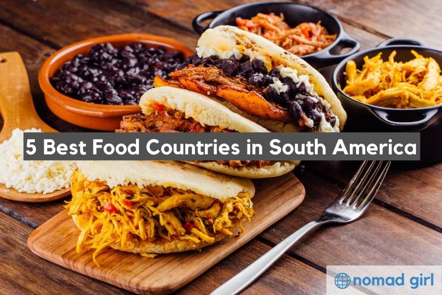 Top 5 Best Food Countries in South America & What To Eat